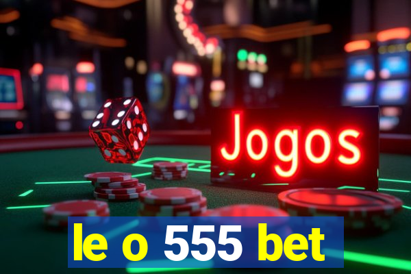 le o 555 bet